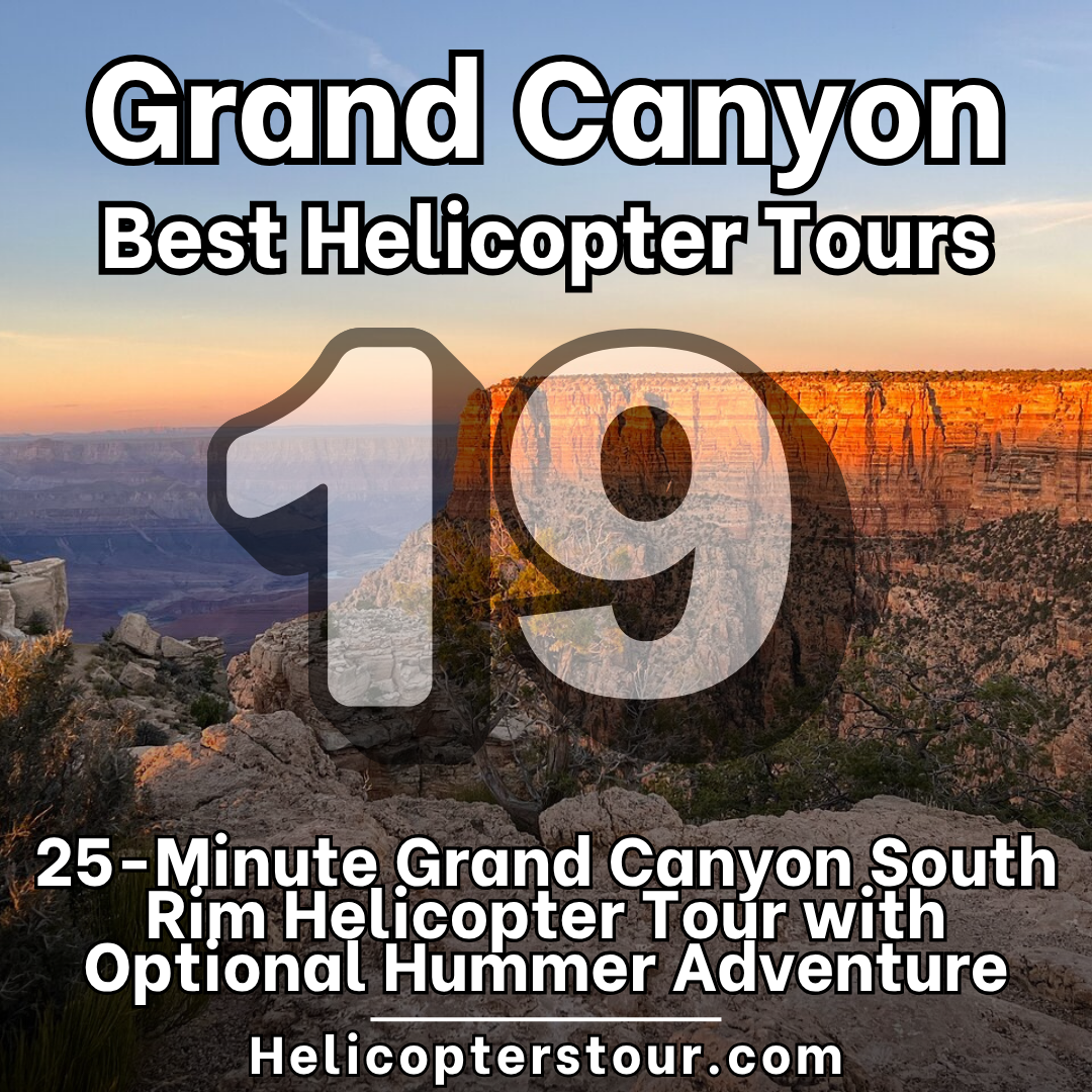 25-Minute Grand Canyon South Rim Helicopter Tour with Optional Hummer Adventure - Top 20 Grand Canyon Helicopter Tours - Learn more at Helicopterstour.com