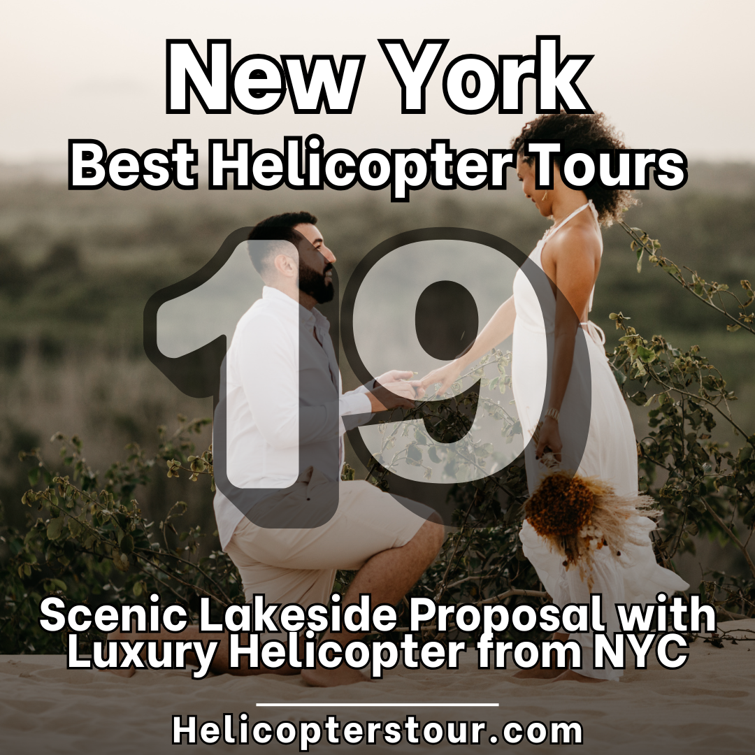 Scenic Lakeside Proposal with Luxury Helicopter from NYC - Top 25 New York City Helicopter Tours - Learn more at Helicopterstour.com