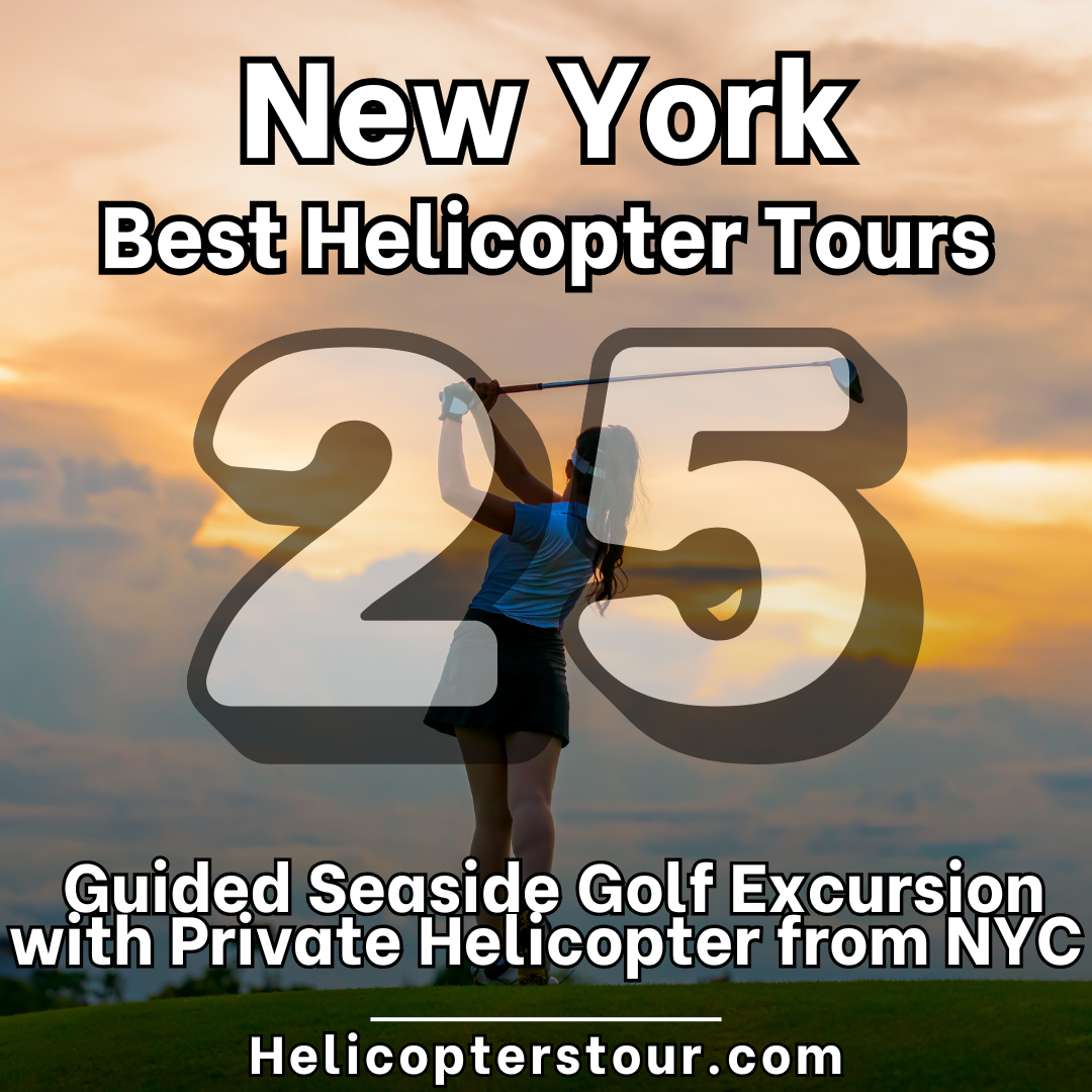 Guided Seaside Golf Excursion with Private Helicopter from NYC - Top 25 New York City Helicopter Tours - Learn more at Helicopterstour.com