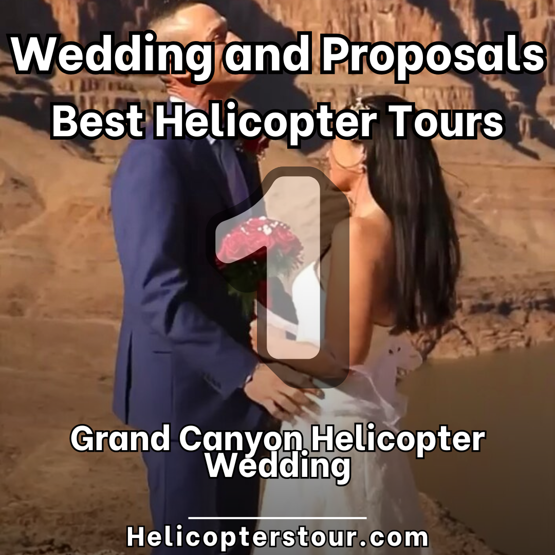 Grand Canyon Helicopter Wedding - Top 8 Helicopter Tours for Dream Wedding Ceremonies and Proposals - Top 8 Wedding and Romantic Proposal Helicopter Tours