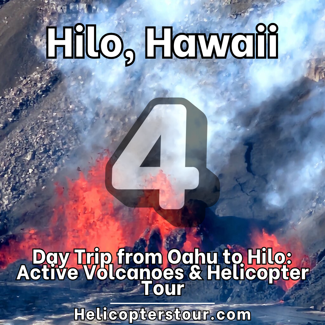Day Trip from Oahu to Hilo: Active Volcanoes & Helicopter Tour - Top 10 Hilo, Hawaii Helicopter Tours - Learn more at Helicopterstour.com
