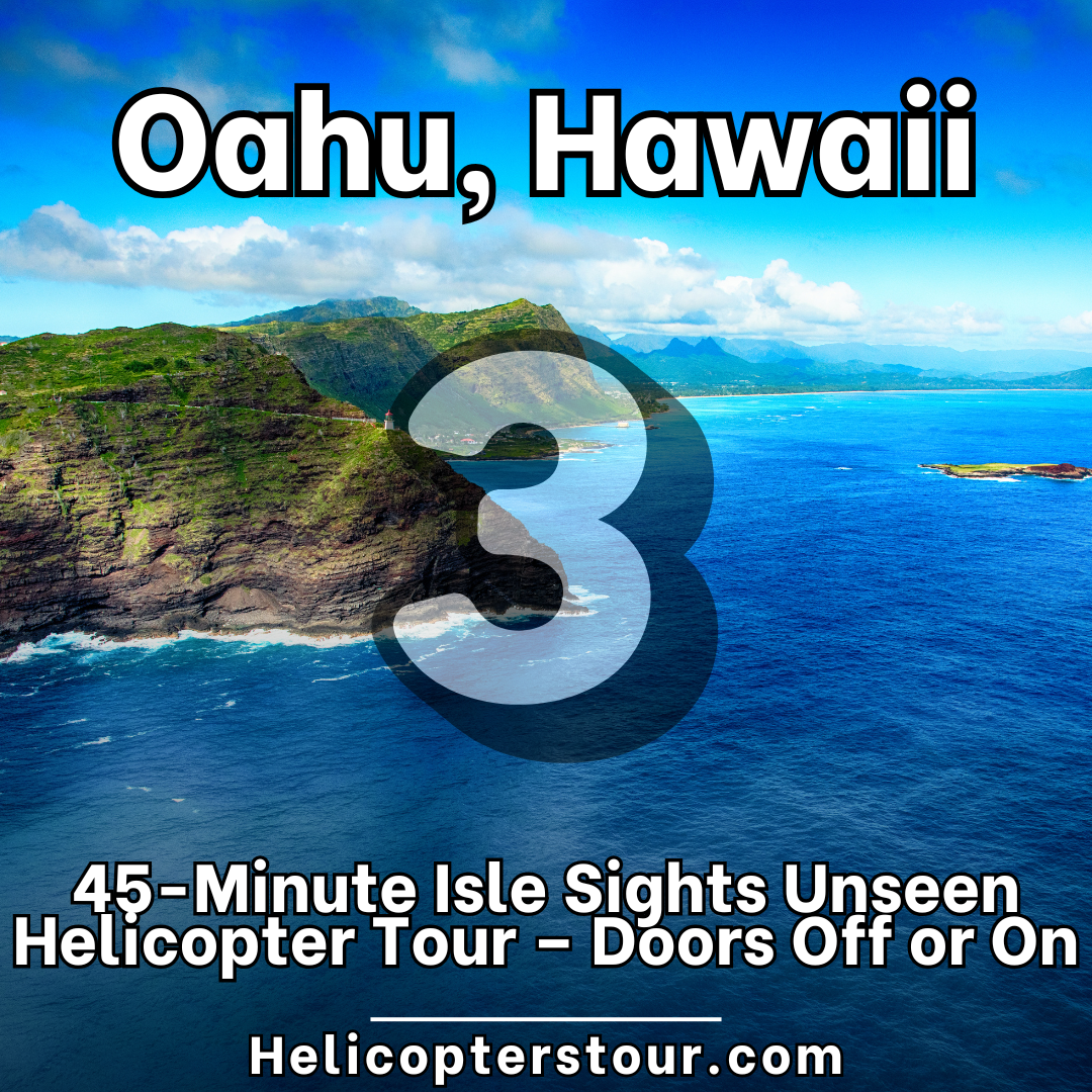 45-Minute Isle Sights Unseen Helicopter Tour – Doors Off or On - Top 20 Oahu Helicopter Tours at Helicopterstour.com