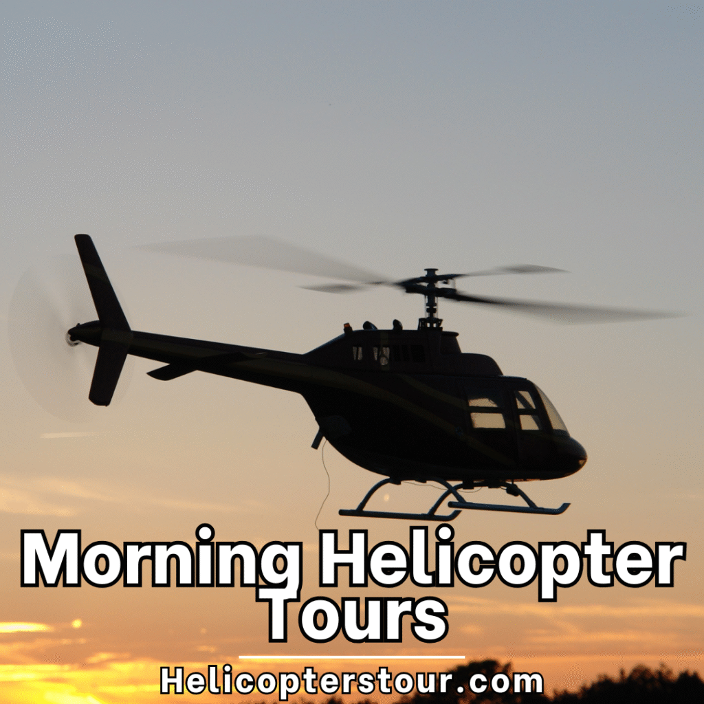 Morning helicopter tours Morning Helicopter Tours: Pros and Cons - find out more at helicopterstour.com