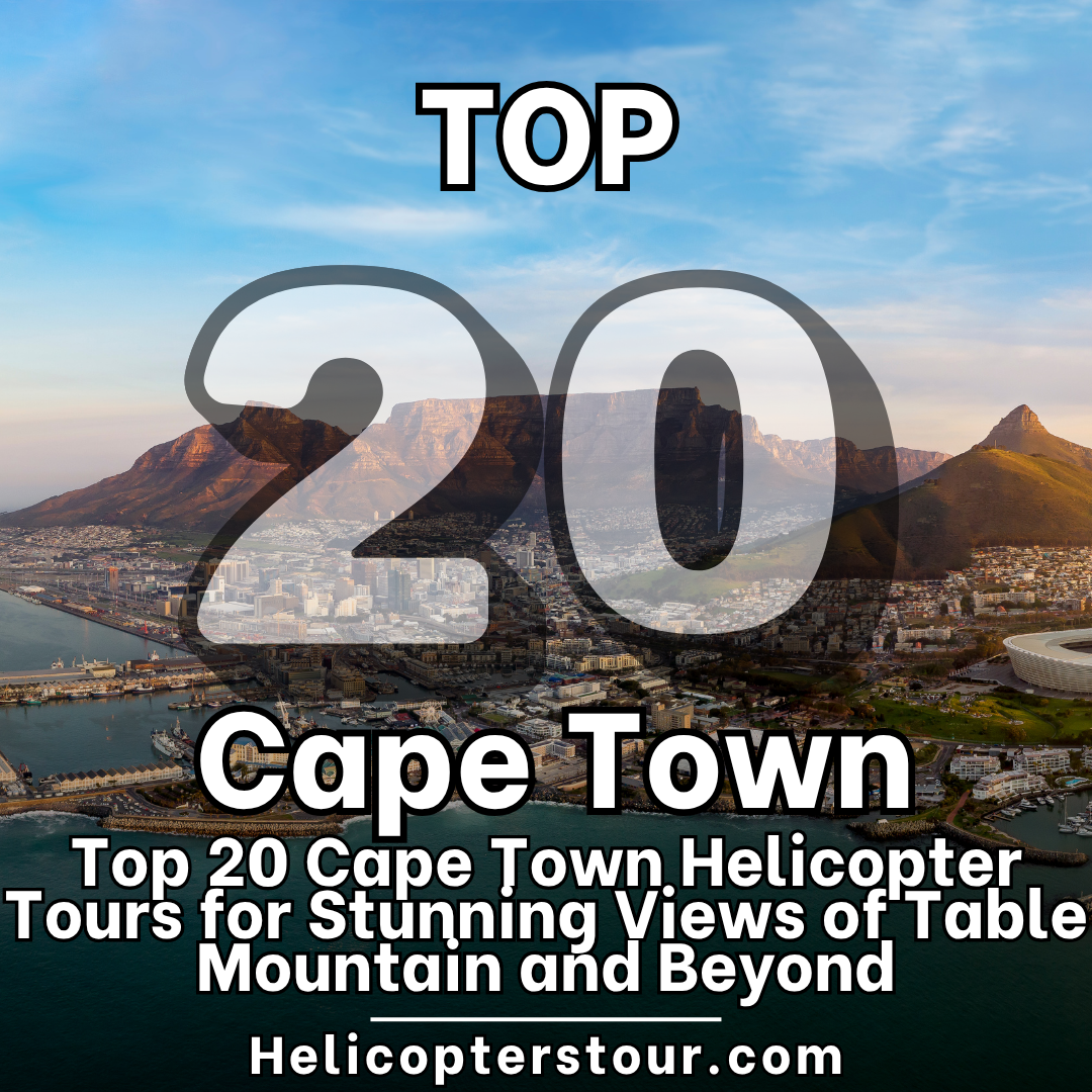 Top 20 Cape Town Helicopter Tours for Stunning Views. - Best Cape Town Helicopter Tours