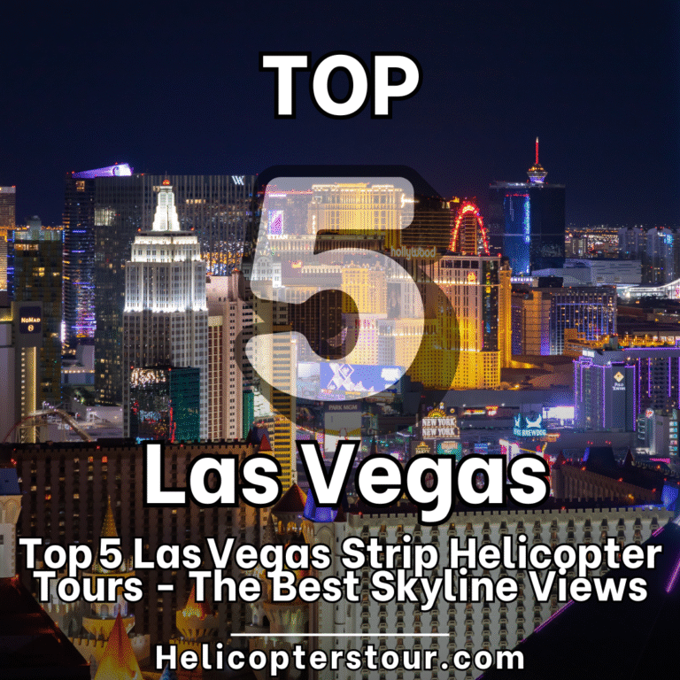 Top 5 Las Vegas Strip Helicopter Tours – The Best Skyline Views
