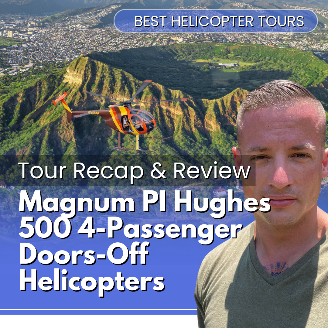 Magnum PI Hughes 500 4-Passenger Doors-Off Helicopters Tour Recap and Review