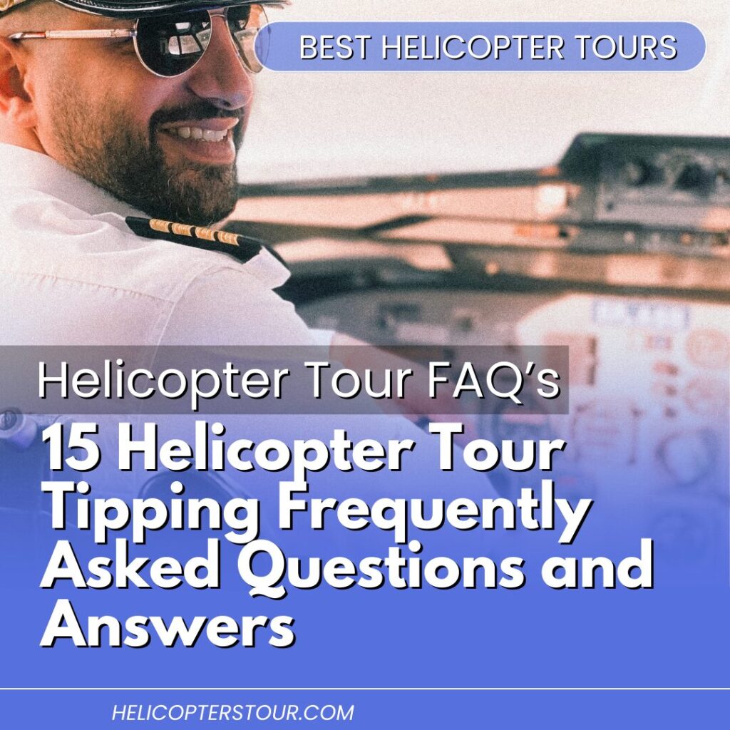 15 Helicopter Tour Tipping Frequently Asked Questions and Answers (2)