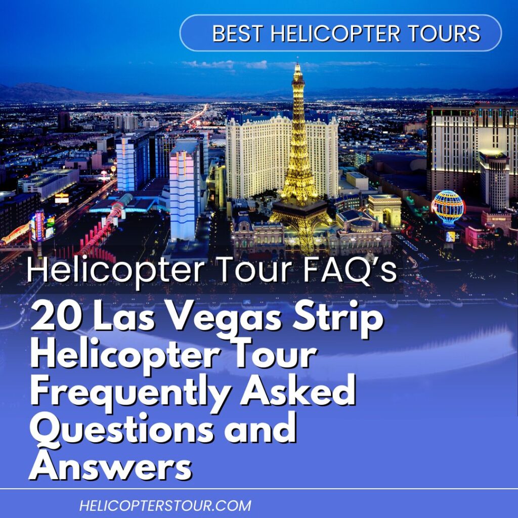 20 Las Vegas Strip Helicopter Tour Frequently Asked Questions and Answers (1)