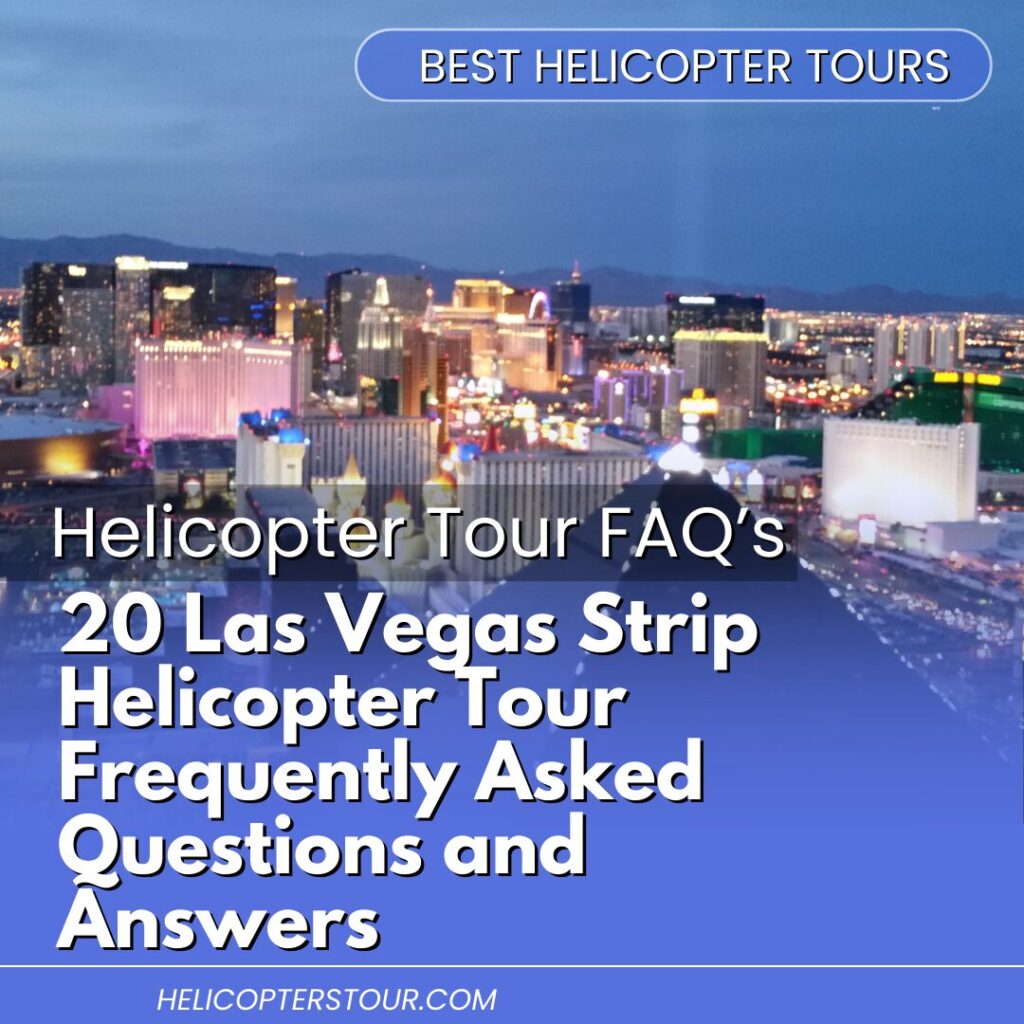 20 Las Vegas Strip Helicopter Tour Frequently Asked Questions and Answers (2)