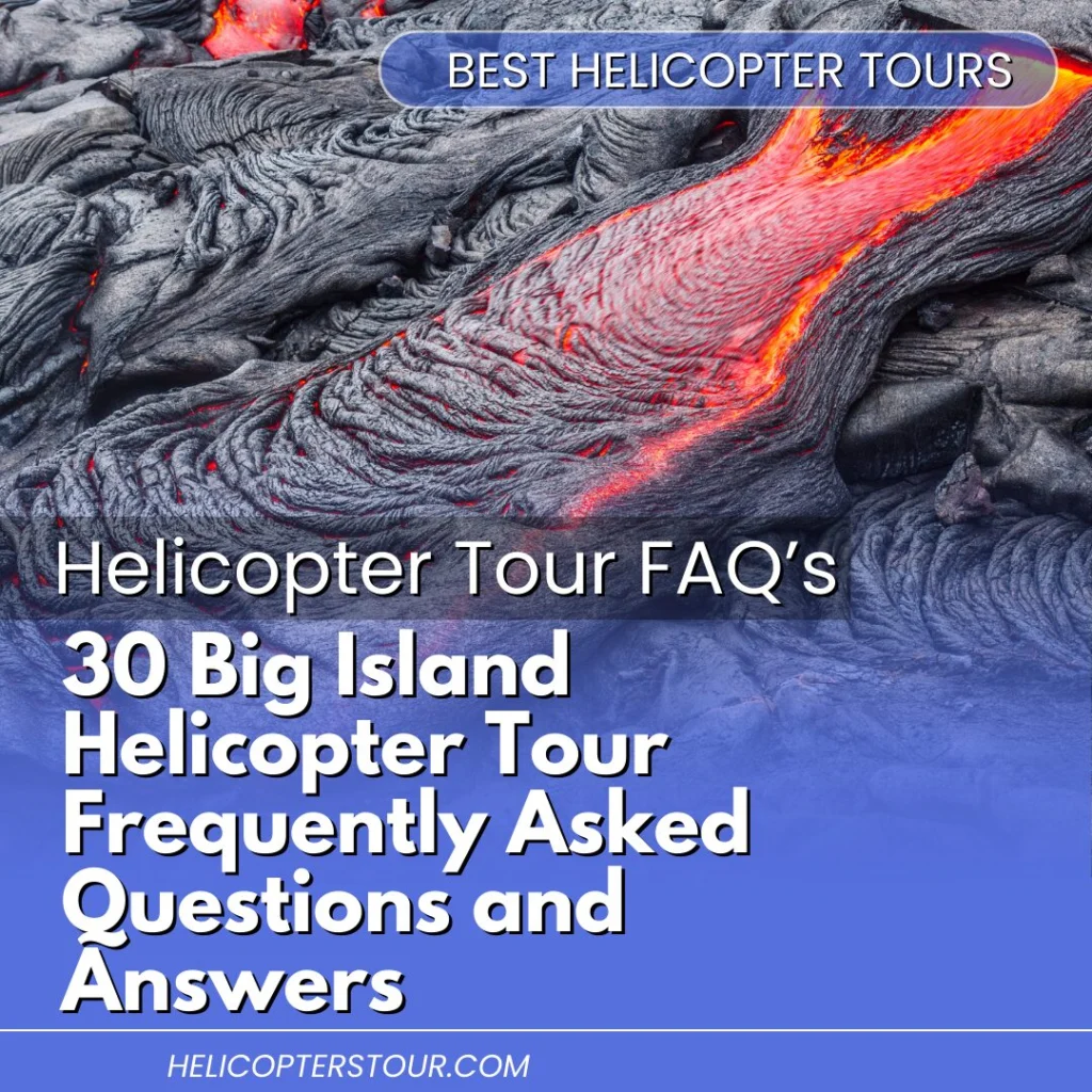 30 Big Island Helicopter Tour Frequently Asked Questions and Answers (1)