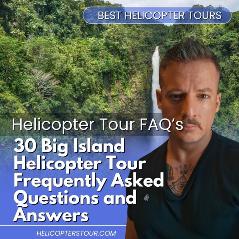 30 Big Island Helicopter Tour Frequently Asked Questions and Answers