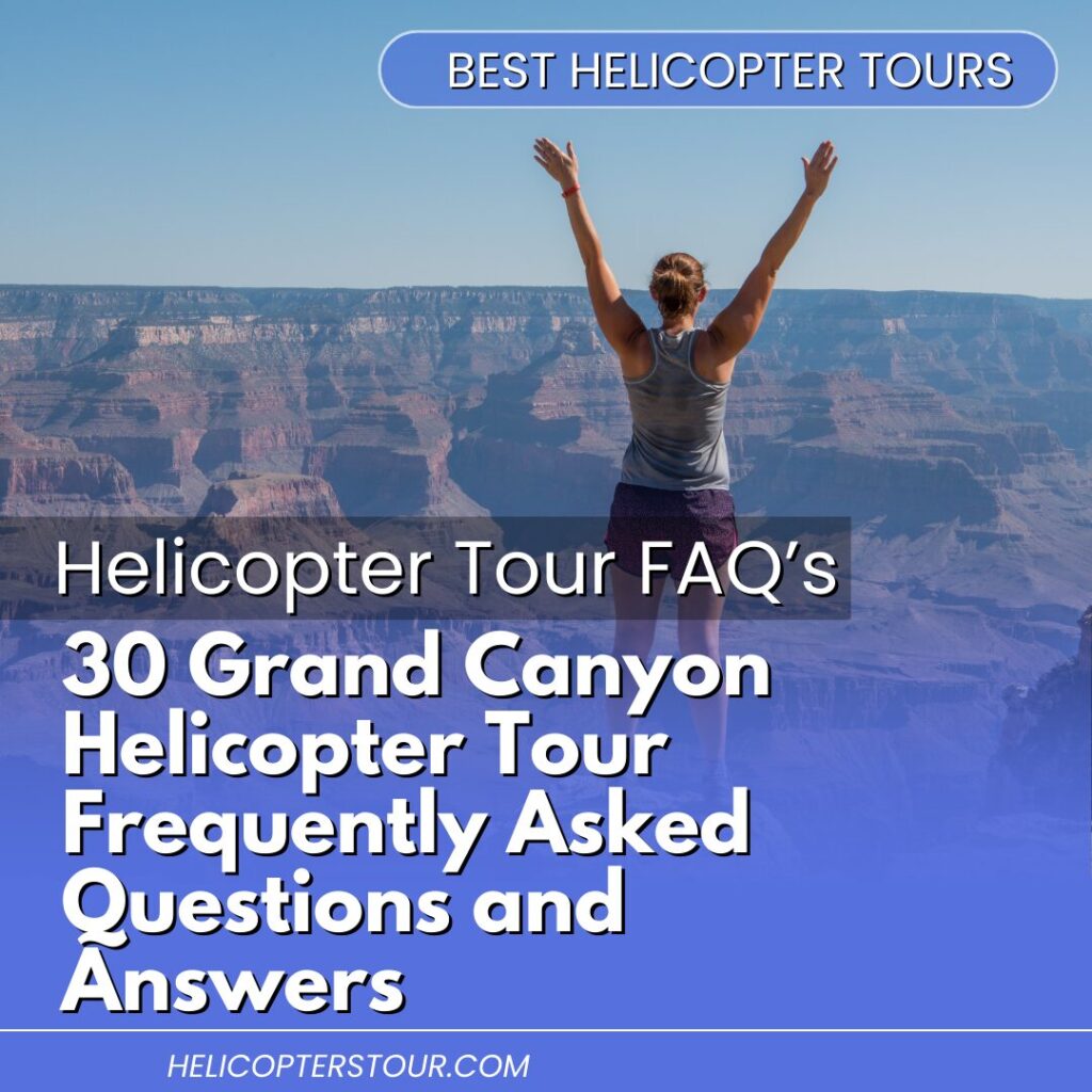 30 Grand Canyon Helicopter Tour Frequently Asked Questions and Answers (1)