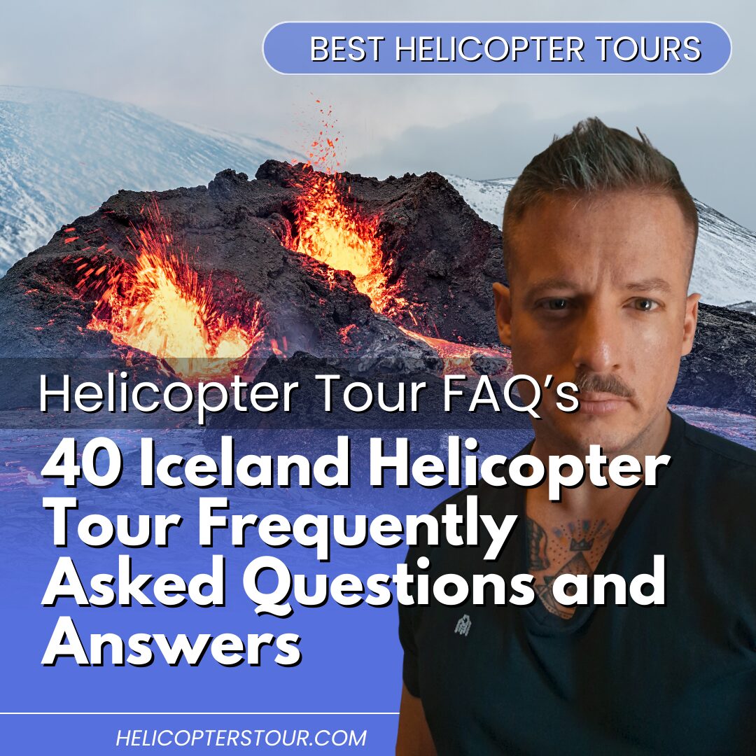 40 Iceland Helicopter Tour Frequently Asked Questions and Answers