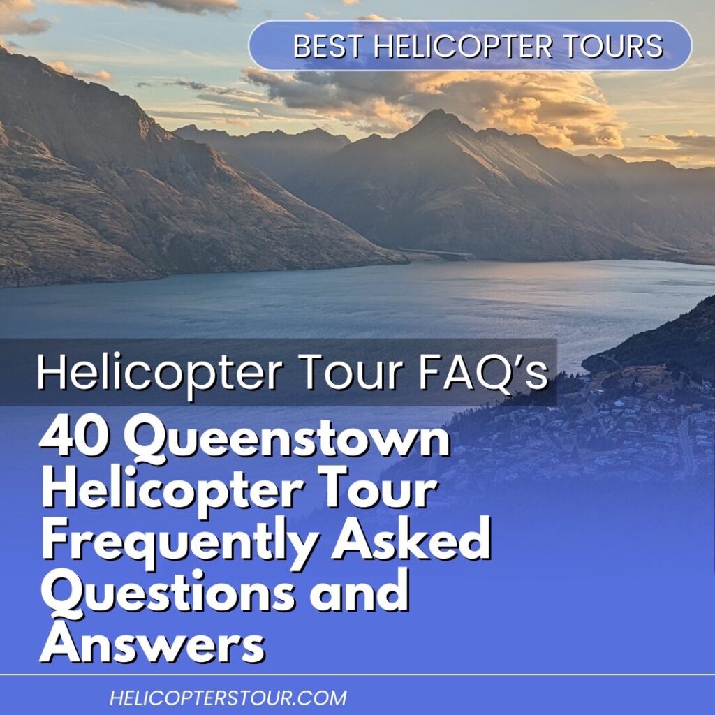 40 Queenstown Helicopter Tour Frequently Asked Questions and Answers (2)