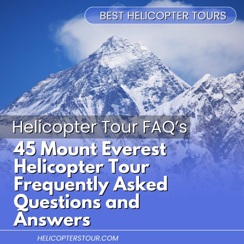 45 Mount Everest Helicopter Tour Frequently Asked Questions and Answers (1)