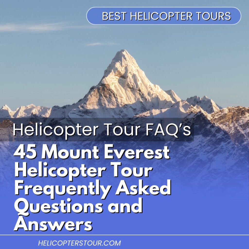 45 Mount Everest Helicopter Tour Frequently Asked Questions and Answers (2)