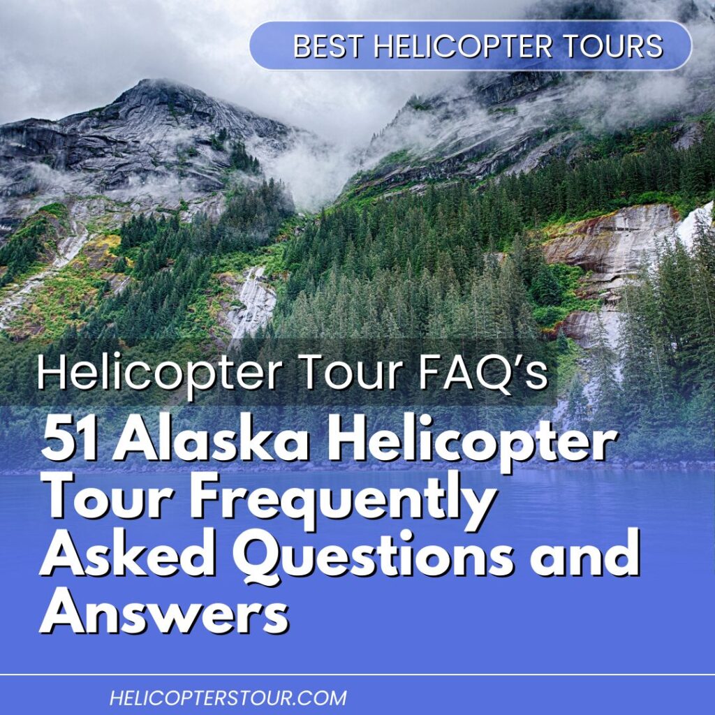 51 Alaska Helicopter Tour Frequently Asked Questions and Answers51 Alaska Helicopter Tour Frequently Asked Questions and Answers 3