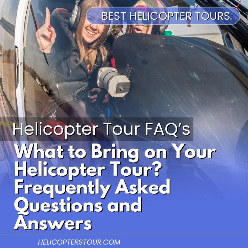 What to Bring on Your Helicopter Tour Frequently Asked Questions and Answers (2)