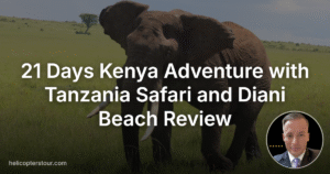 Unbeatable 21 Days Kenya Adventure with Tanzania Safari and Diani Beach Review 2026