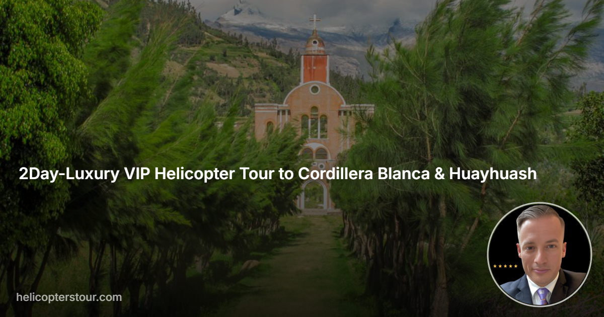 Experience our 2Day-Luxury VIP Helicopter Tour to Cordillera Blanca & Huayhuash. Discover Peru's majestic peaks from above. Book your adventure now!