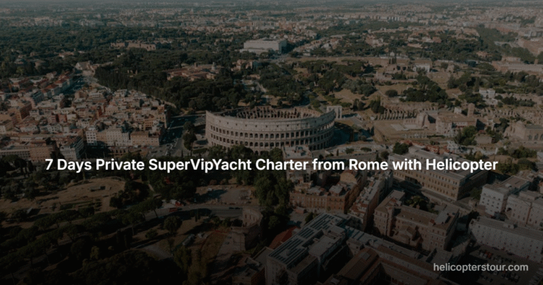 7 Days Private SuperVipYacht Charter from Rome with Helicopter 2026