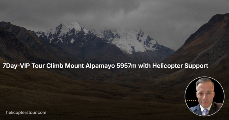 Epic 7Day-VIP Tour Climb Mount Alpamayo 5957m with Helicopter Support 2026 Review