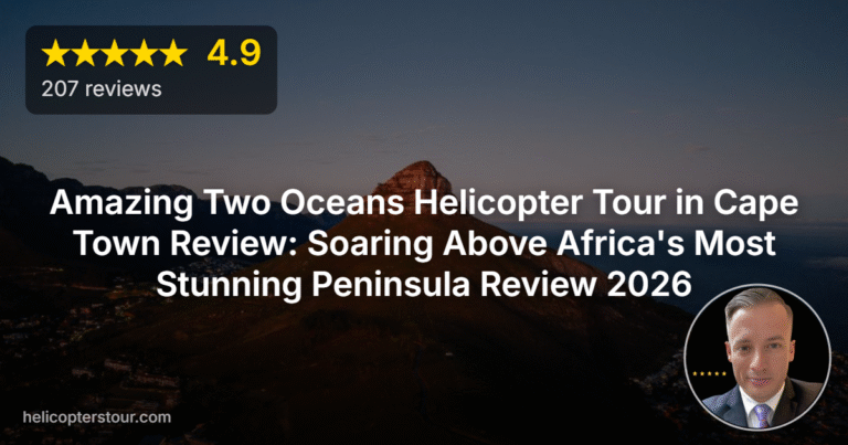 Amazing Two Oceans Helicopter Tour in Cape Town Review: Soaring Above Africa’s Most Stunning Peninsula Review 2026
