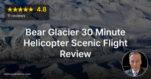 Spectacular Bear Glacier 30 Minute Helicopter Scenic Flight Review 2026