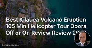 Best Kilauea Volcano Eruption 105 Min Helicopter Tour Doors Off or On Review Review 2026