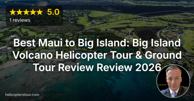 Best Maui to Big Island: Big Island Volcano Helicopter Tour & Ground Tour Review Review 2026