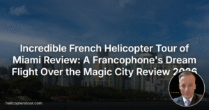 Incredible French Helicopter Tour of Miami Review: A Francophone’s Dream Flight Over the Magic City Review 2026