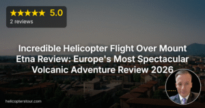 Incredible Helicopter Flight Over Mount Etna Review: Europe’s Most Spectacular Volcanic Adventure Review 2026