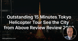 Outstanding 15 Minutes Tokyo Helicopter Tour See the City from Above Review Review 2026