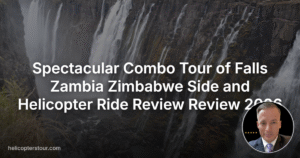 Spectacular Combo Tour of Falls Zambia Zimbabwe Side and Helicopter Ride Review Review 2026
