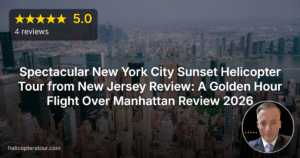 Spectacular New York City Sunset Helicopter Tour from New Jersey Review: A Golden Hour Flight Over Manhattan Review 2026