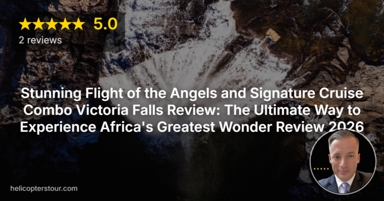 Stunning Flight of the Angels and Signature Cruise Combo Victoria Falls Review: The Ultimate Way to Experience Africa’s Greatest Wonder Review 2026