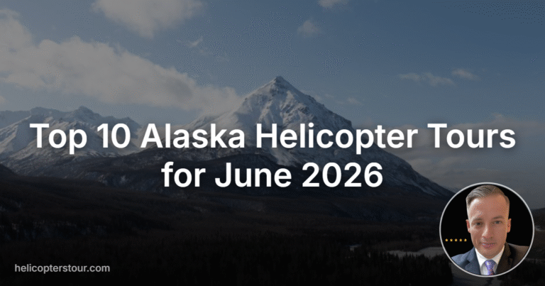 Top 10 Alaska Helicopter Tours for June 2026