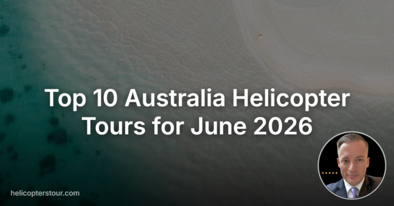 Top 10 Australia Helicopter Tours for June 2026