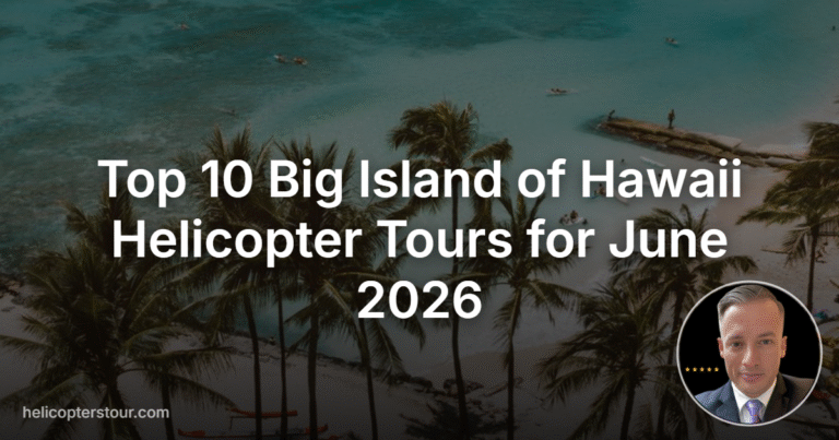 Top 10 Big Island of Hawaii Helicopter Tours for June 2026