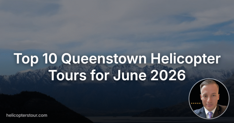 Top 10 Queenstown Helicopter Tours for June 2026