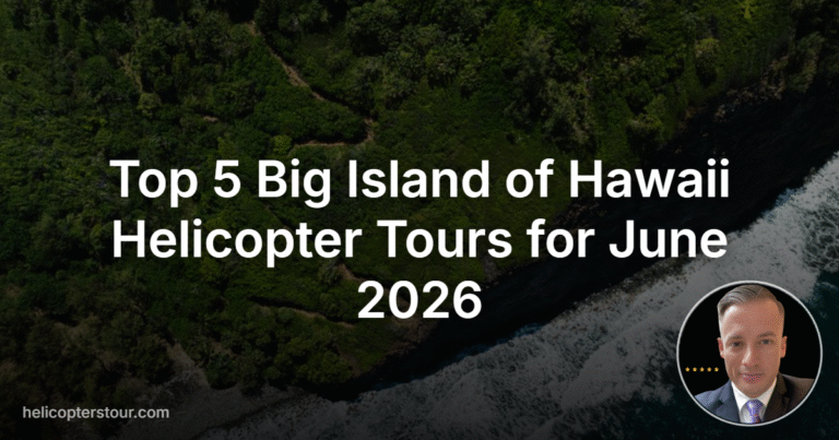 Top 5 Big Island of Hawaii Helicopter Tours for June 2026