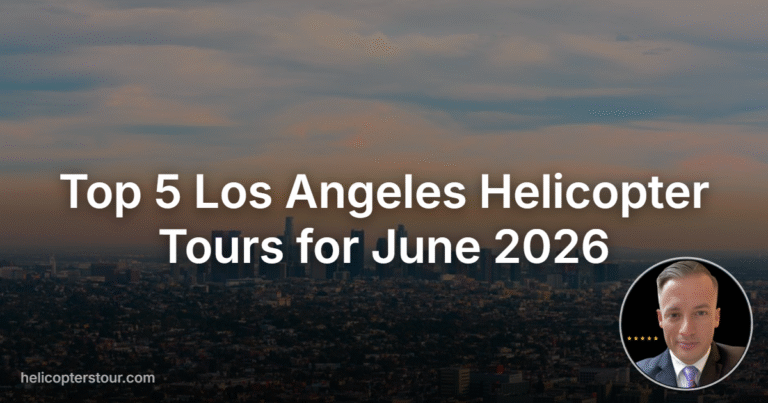 Top 5 Los Angeles Helicopter Tours for June 2026