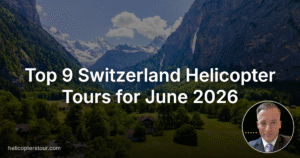Top 9 Switzerland Helicopter Tours for June 2026