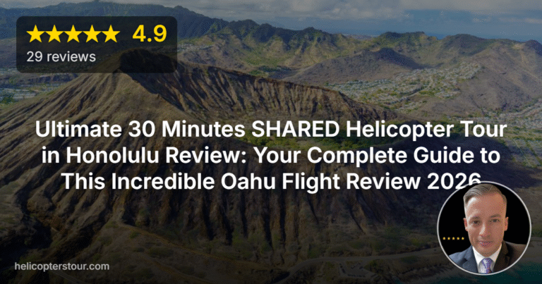 Ultimate 30 Minutes SHARED Helicopter Tour in Honolulu Review: Your Complete Guide to This Incredible Oahu Flight Review 2026