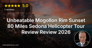 Unbeatable Mogollon Rim Sunset 80 Miles Sedona Helicopter Tour Review Review 2026