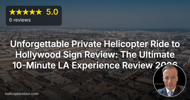 Unforgettable Private Helicopter Ride to Hollywood Sign Review: The Ultimate 10-Minute LA Experience Review 2026