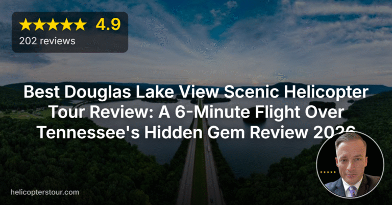 Best Douglas Lake View Scenic Helicopter Tour Review: A 6-Minute Flight Over Tennessee’s Hidden Gem Review 2026