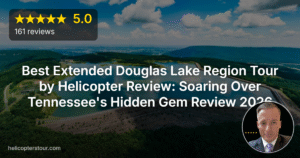 Best Extended Douglas Lake Region Tour by Helicopter Review: Soaring Over Tennessee’s Hidden Gem Review 2026