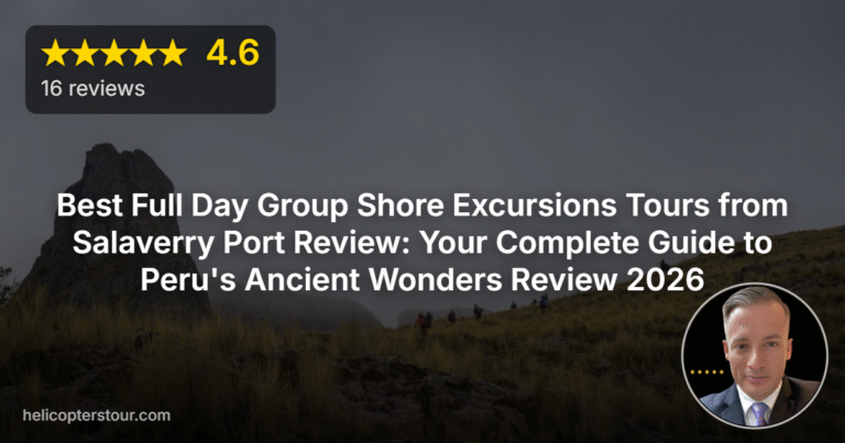 Best Full Day Group Shore Excursions Tours from Salaverry Port Review: Your Complete Guide to Peru’s Ancient Wonders Review 2026