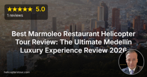 Best Marmoleo Restaurant Helicopter Tour Review: The Ultimate Medellín Luxury Experience Review 2026